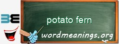 WordMeaning blackboard for potato fern